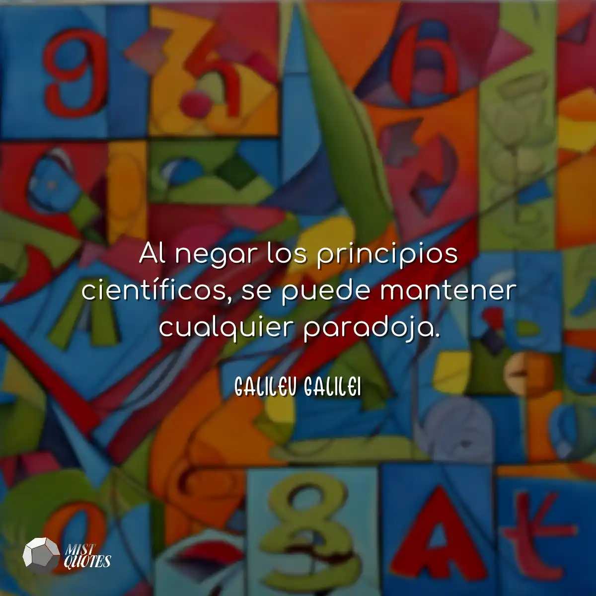 Al negar los principios científicos, se