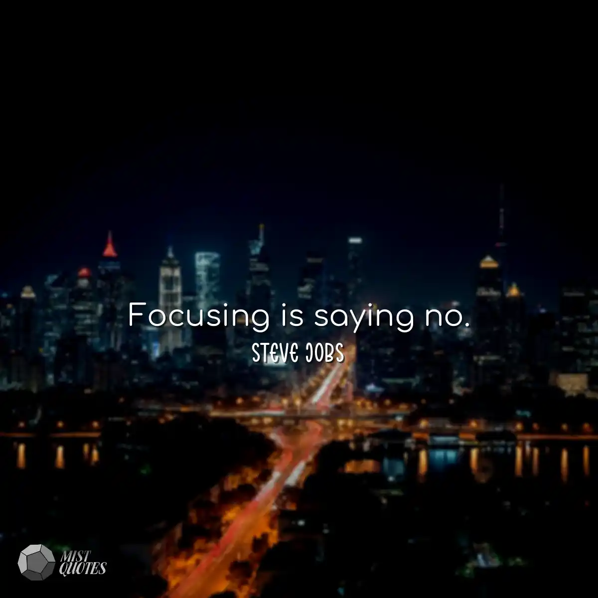 Focusing is saying no.