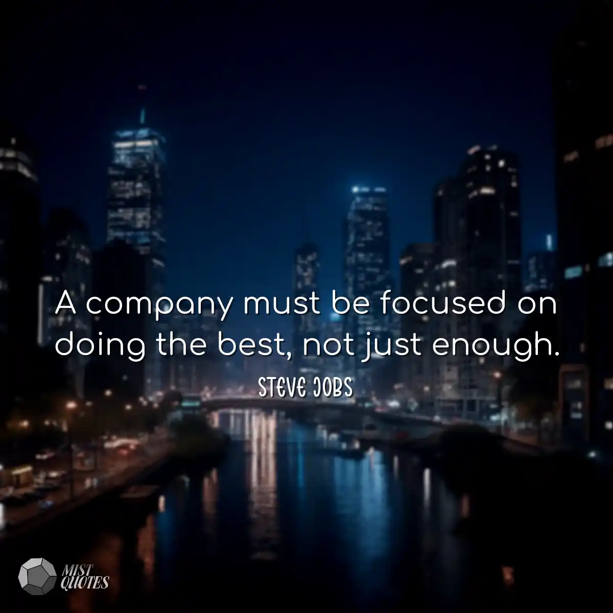 A company must be focused on doing the b