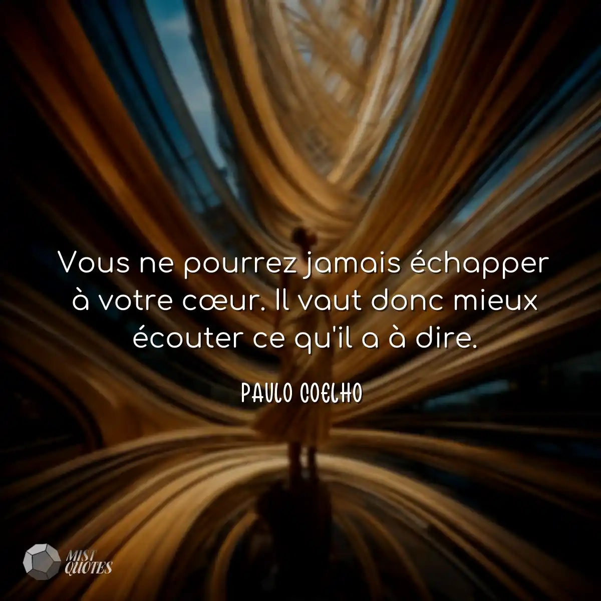 Vous ne pourrez jamais échapper à votre cœur. Il v