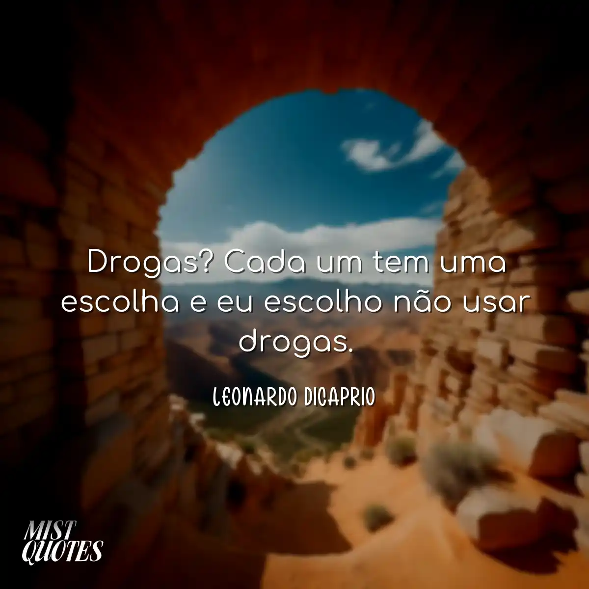Drogas? Cada um tem uma escolha e eu escolho não u