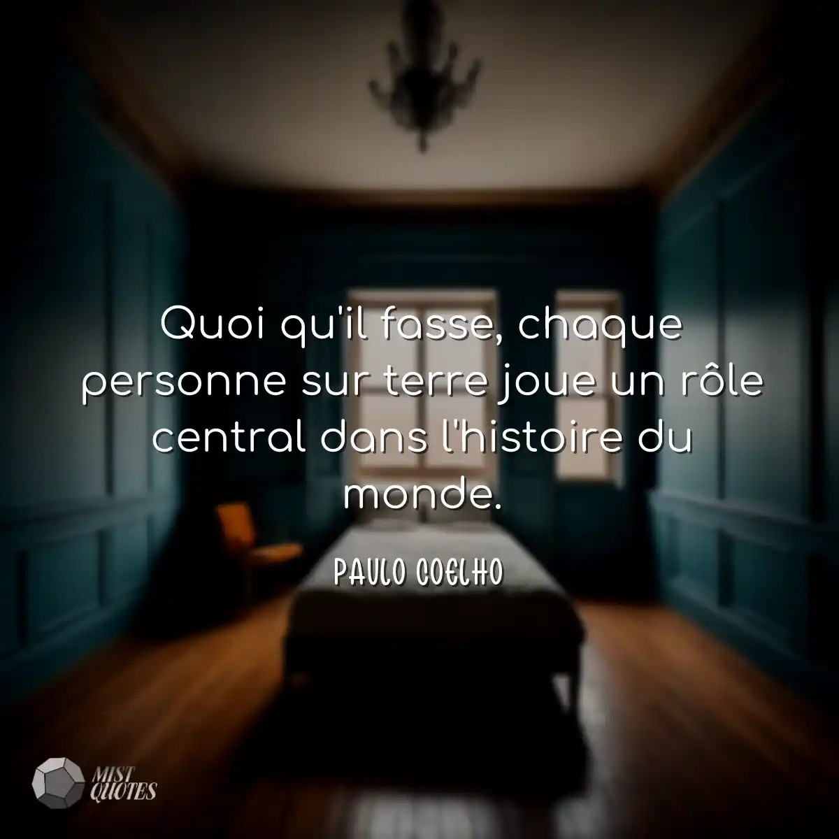 Quoi qu'il fasse, chaque personne sur terre joue u
