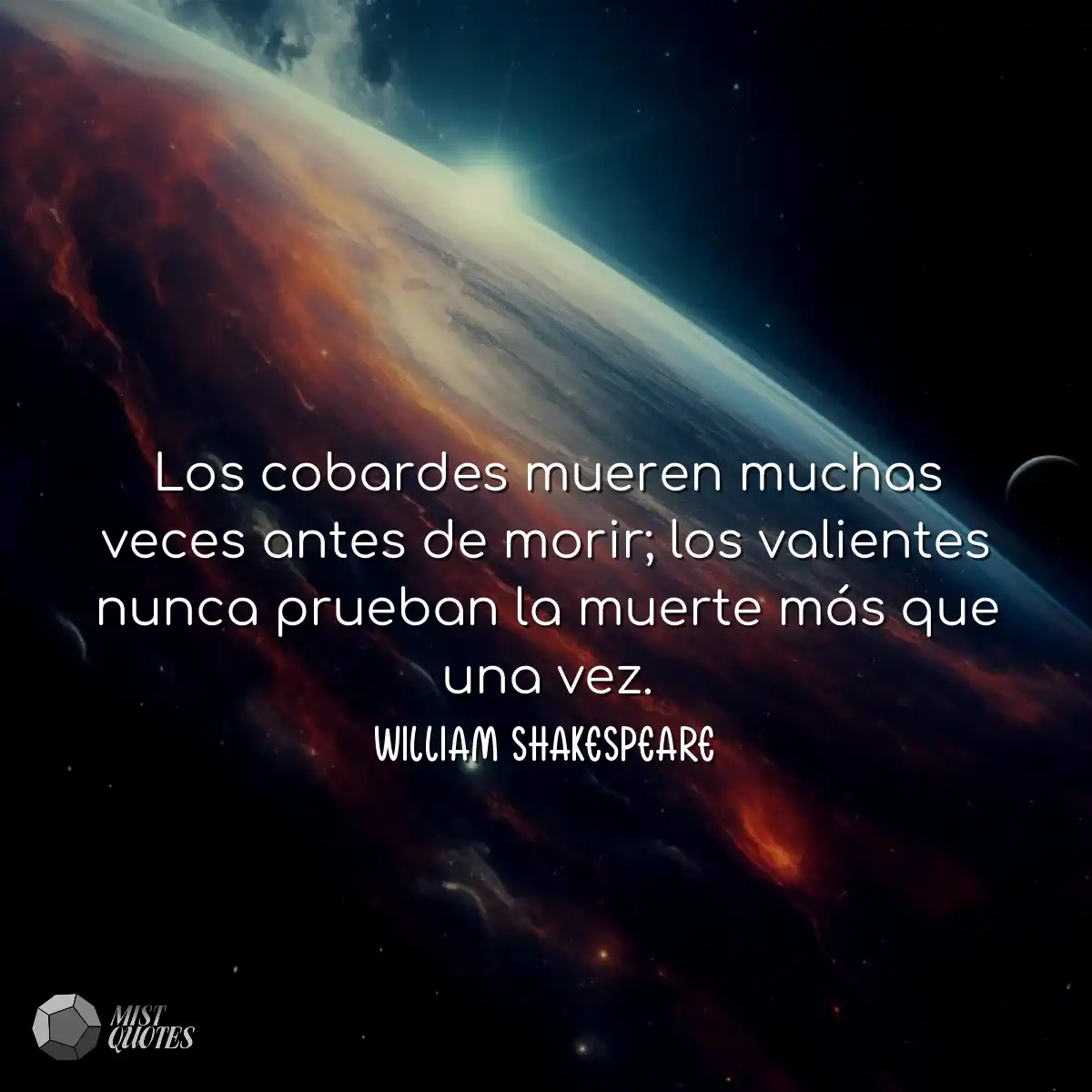 Los cobardes mueren muchas veces antes de morir; l