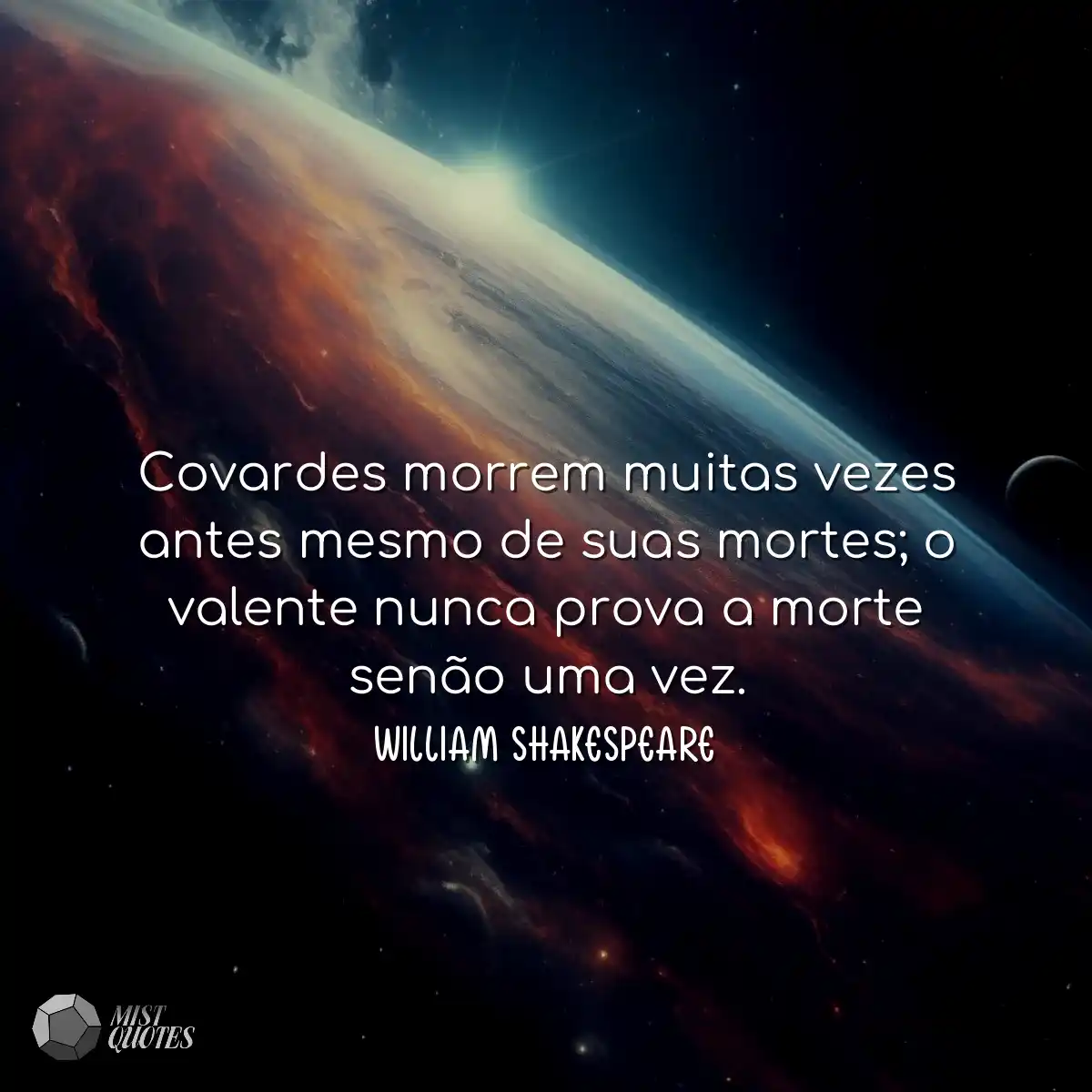 Covardes morrem muitas vezes antes mesmo de suas m