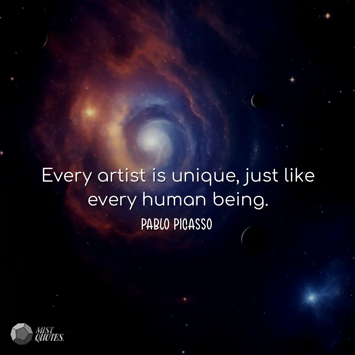 Every artist is unique, just like every 
