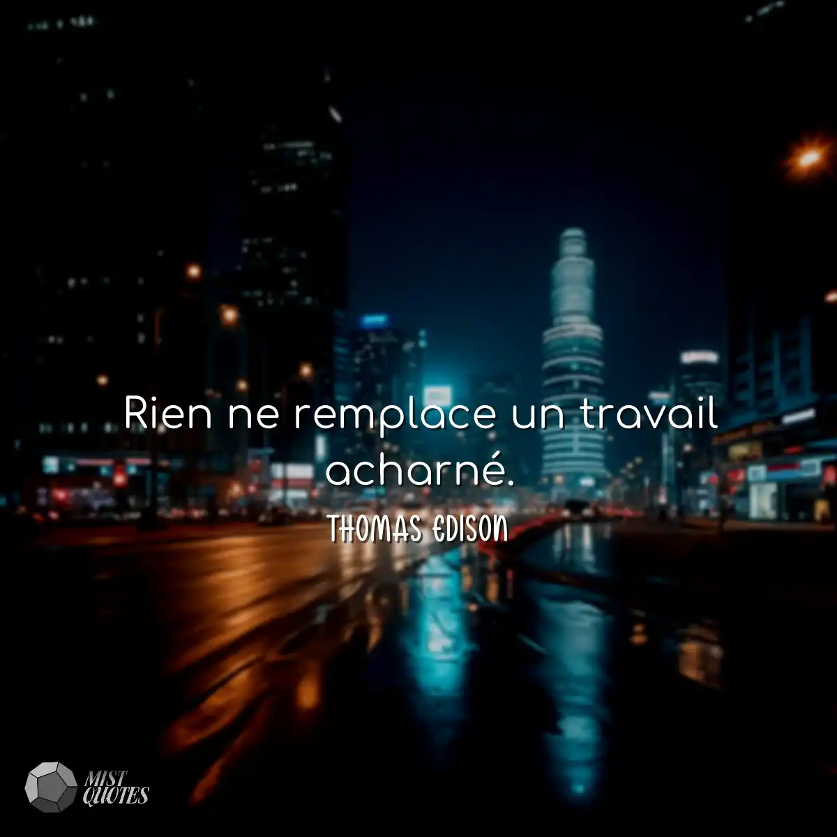 Rien ne remplace un travail acharné.