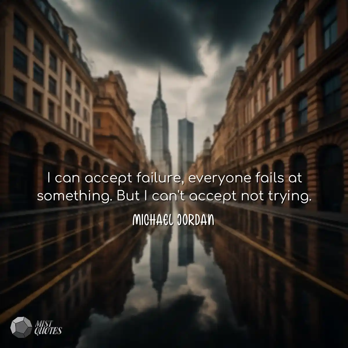 I can accept failure, everyone fails at something.