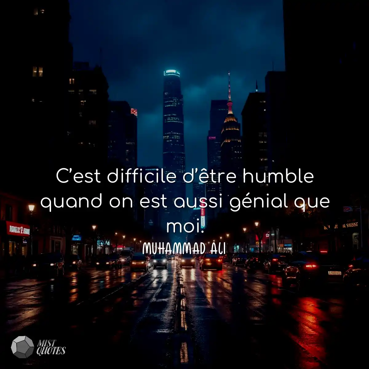C’est difficile d’être humble quand on est aussi g