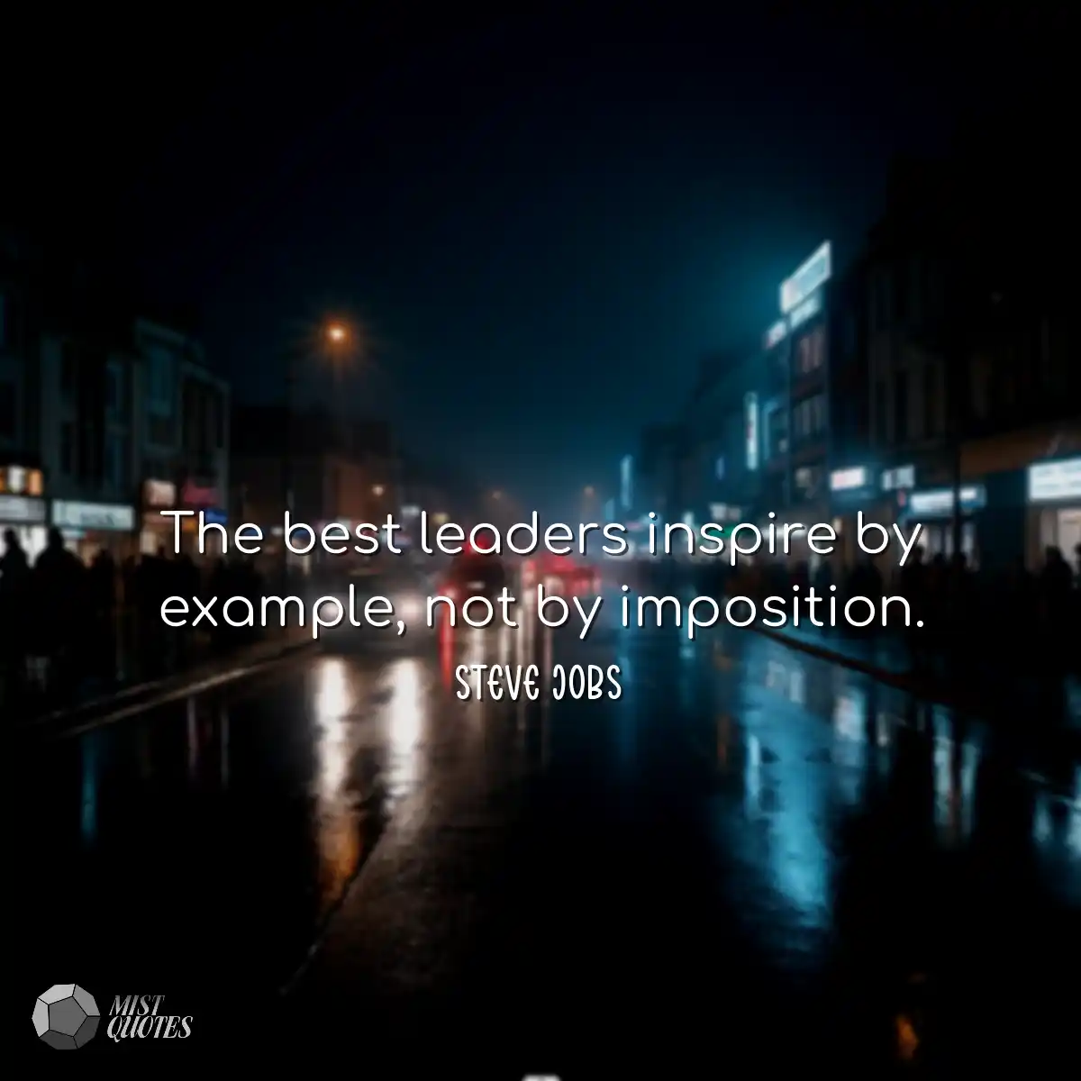 The best leaders inspire by example, not