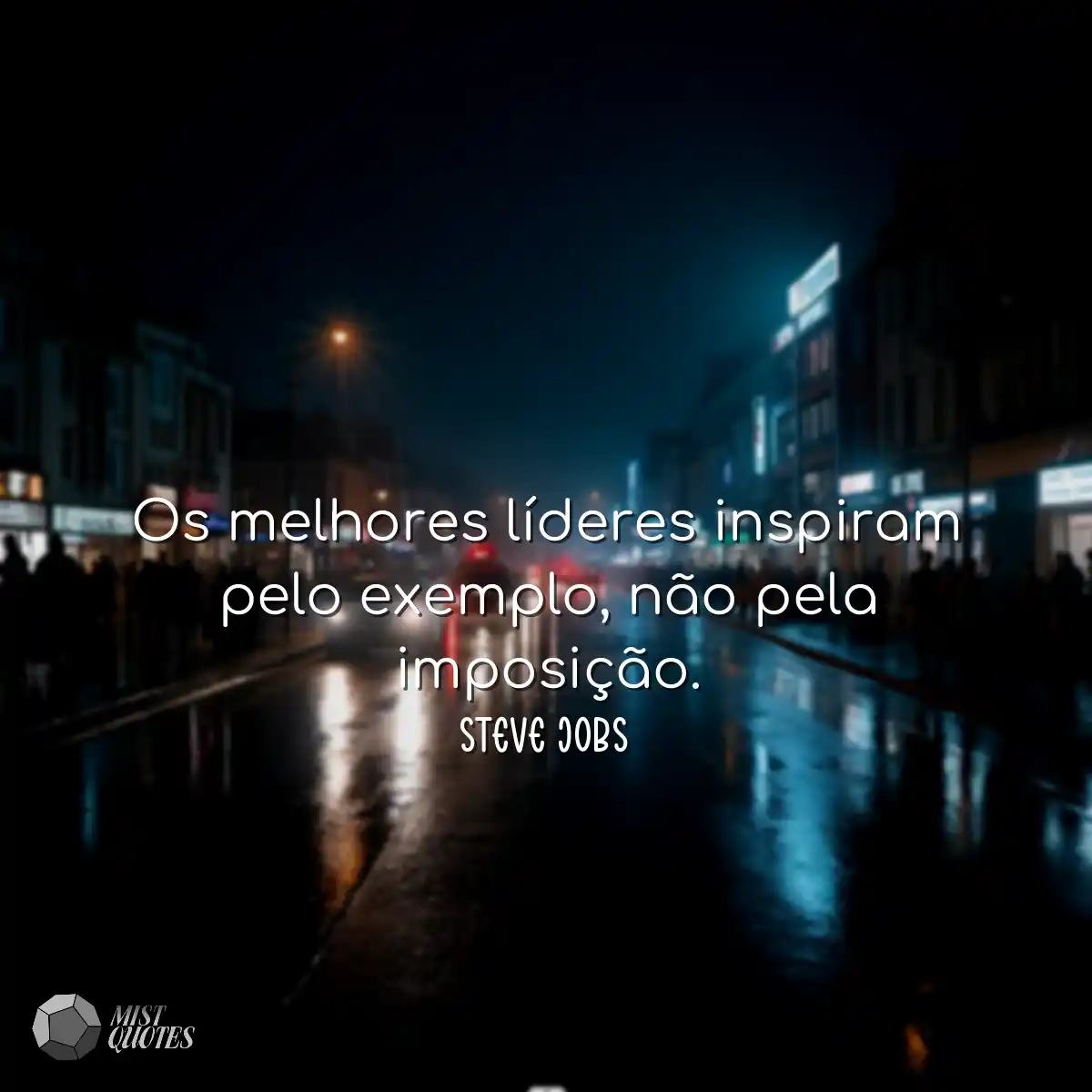Os melhores líderes inspiram pelo exemplo, não pel