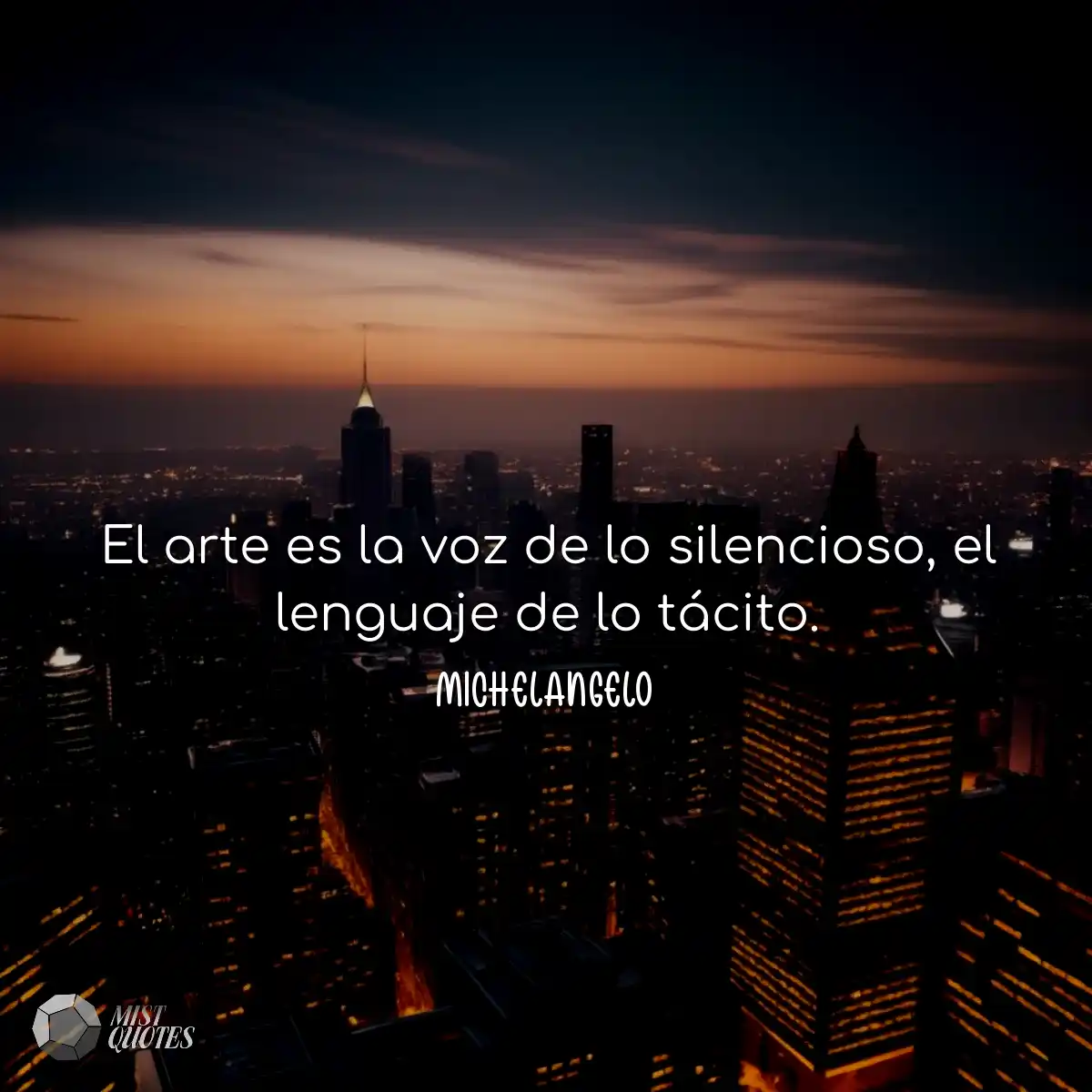 El arte es la voz de lo silencioso, el l