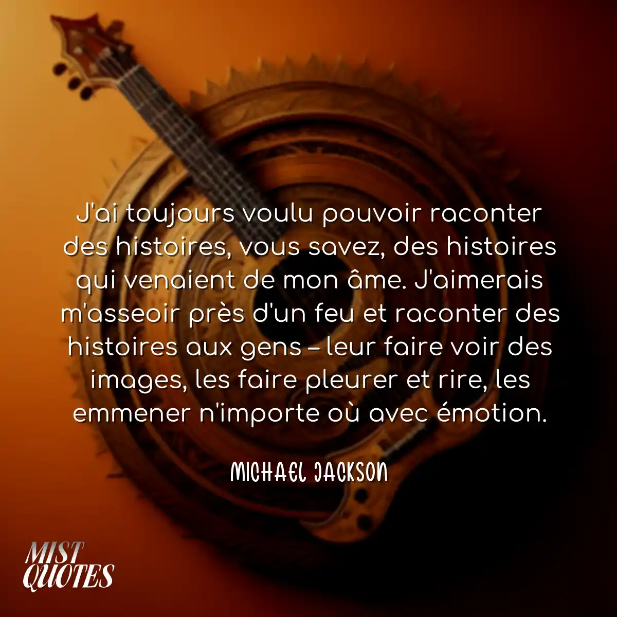 J'ai toujours voulu pouvoir raconter des