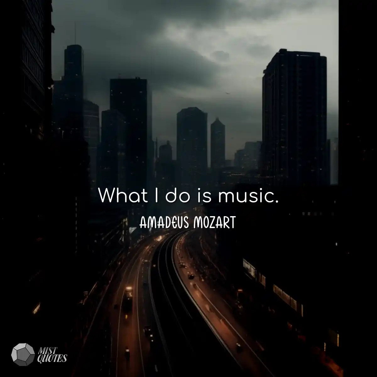 What I do is music.