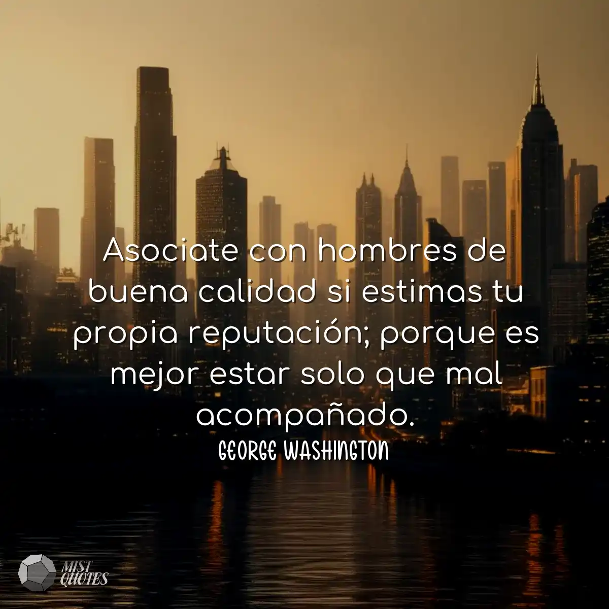 Asociate con hombres de buena calidad si estimas t