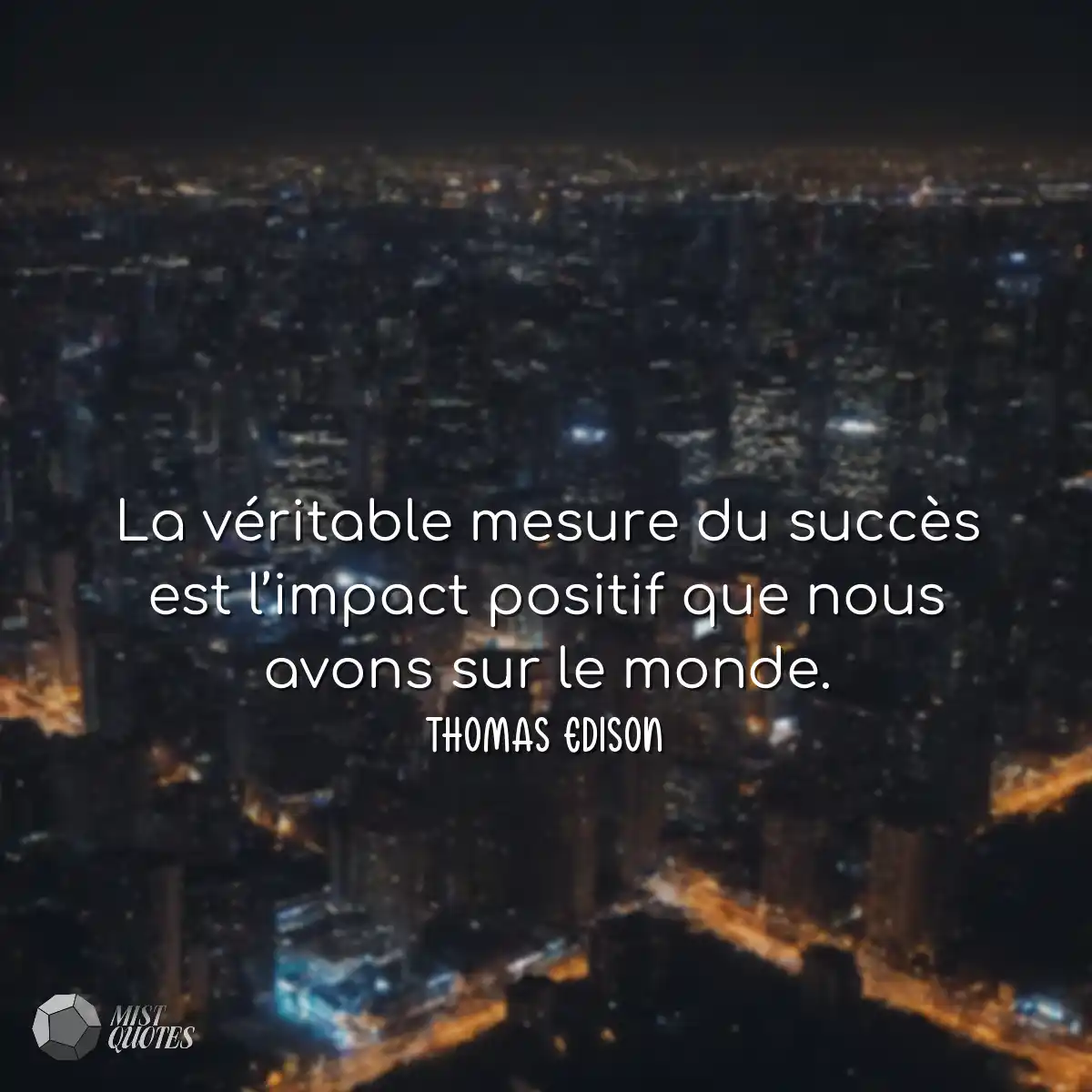 La véritable mesure du succès est l’