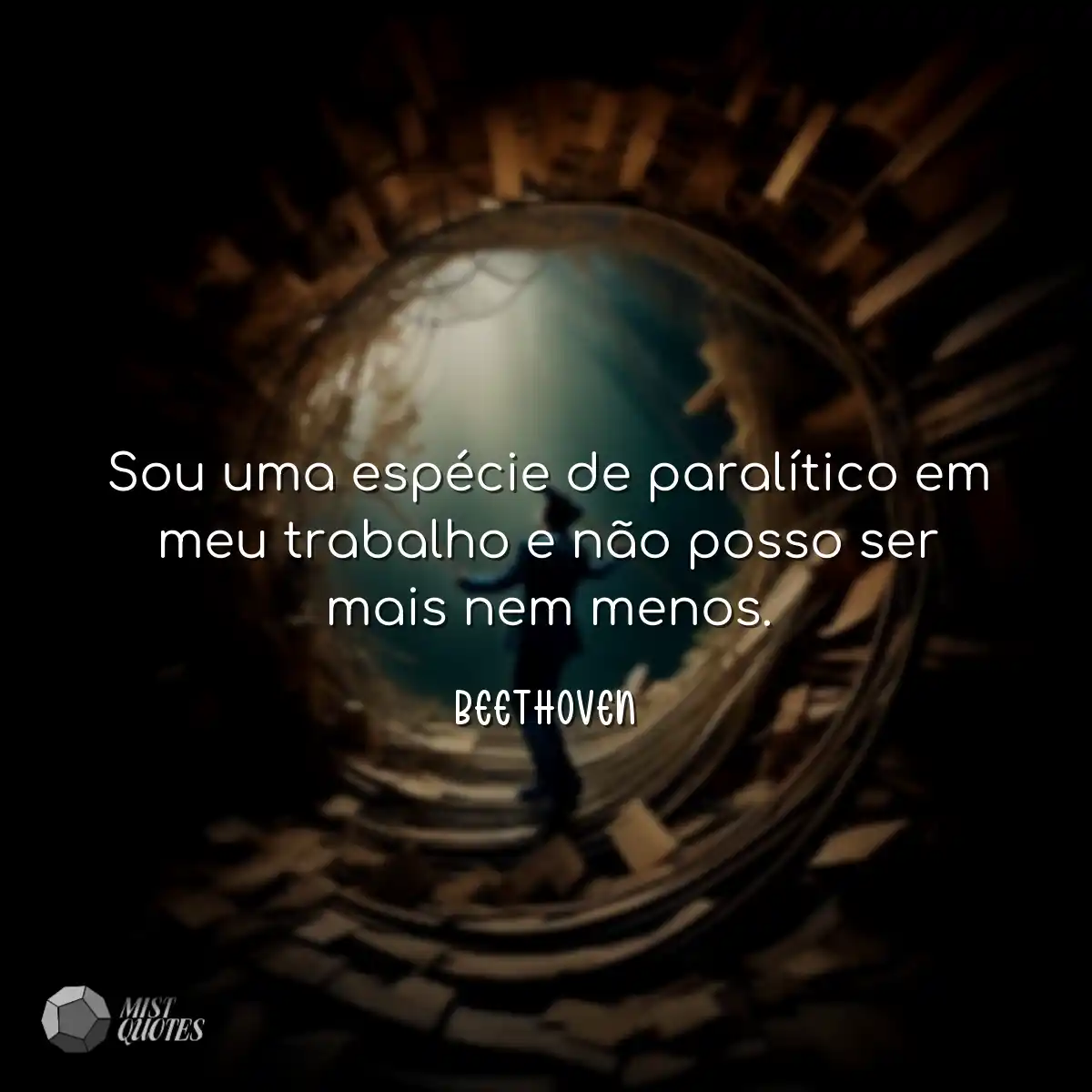 Sou uma espécie de paralítico em meu trabalho e nã