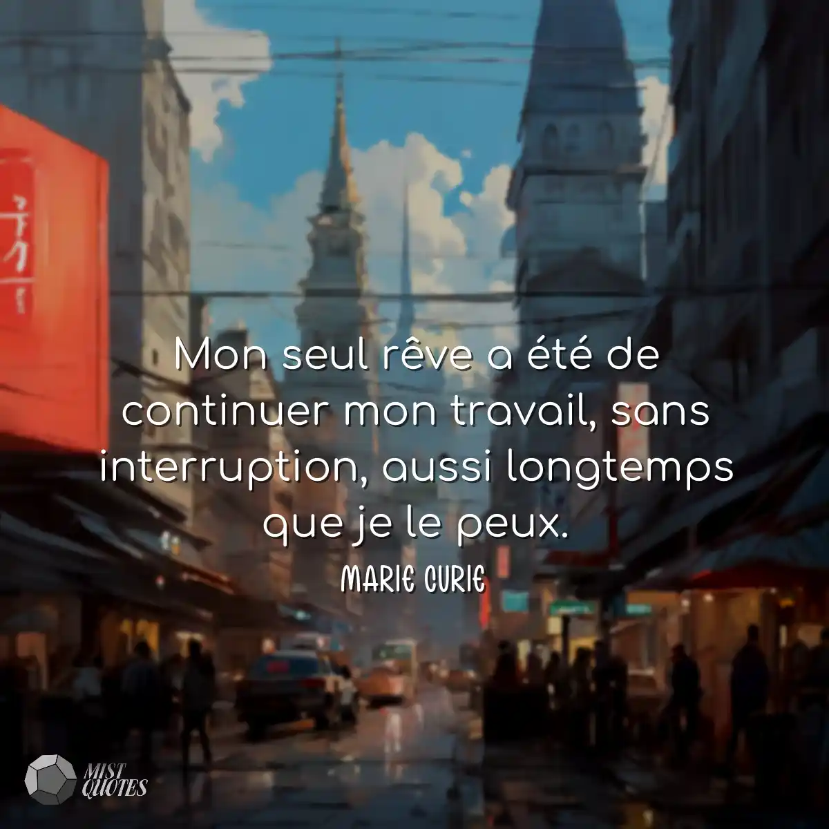 Mon seul rêve a été de continuer mon travail, sans
