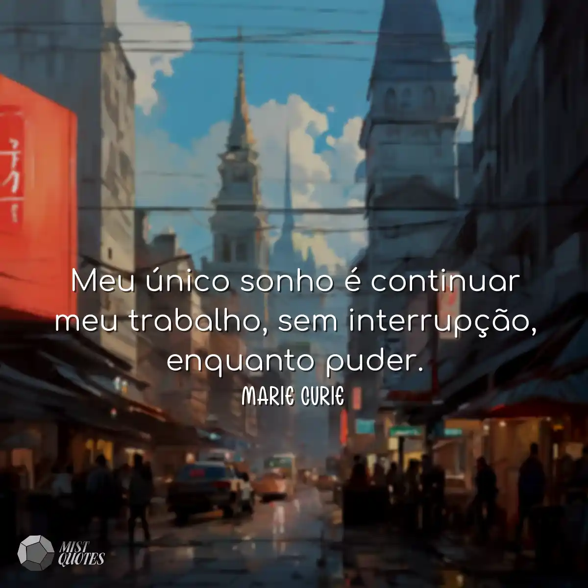 Meu único sonho é continuar meu trabalho, sem inte