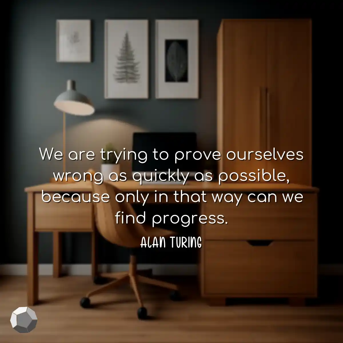 We are trying to prove ourselves wrong a