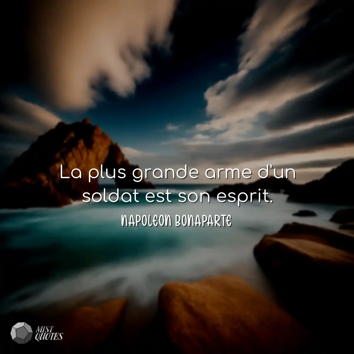 La plus grande arme d'un soldat est son esprit.