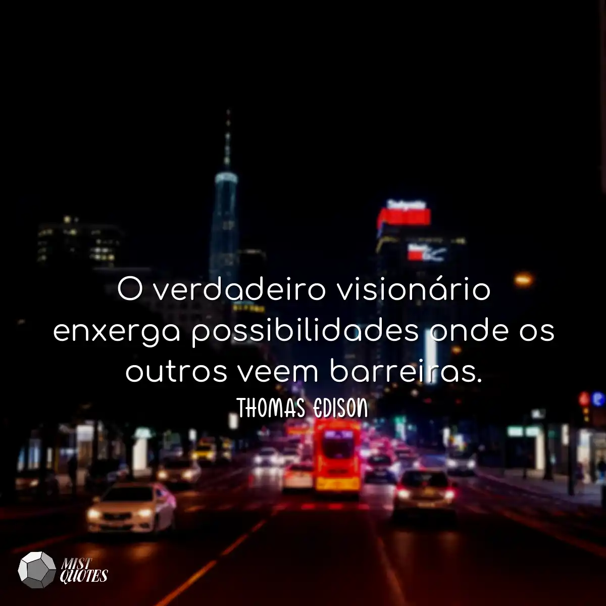 O verdadeiro visionário enxerga possibilidades ond