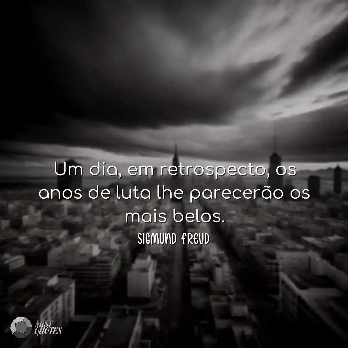 Um dia, em retrospecto, os anos de luta lhe parece