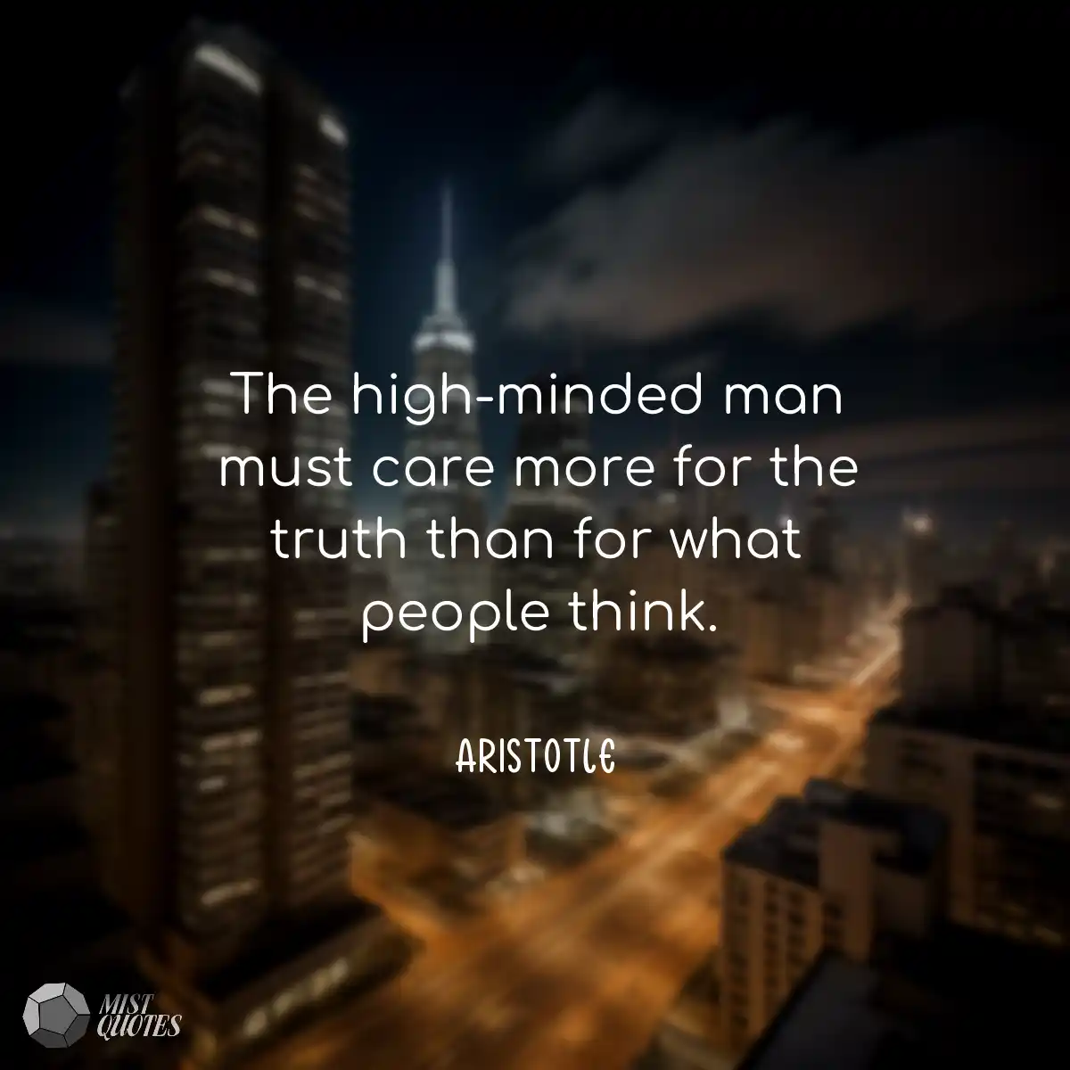The high-minded man must care more for t