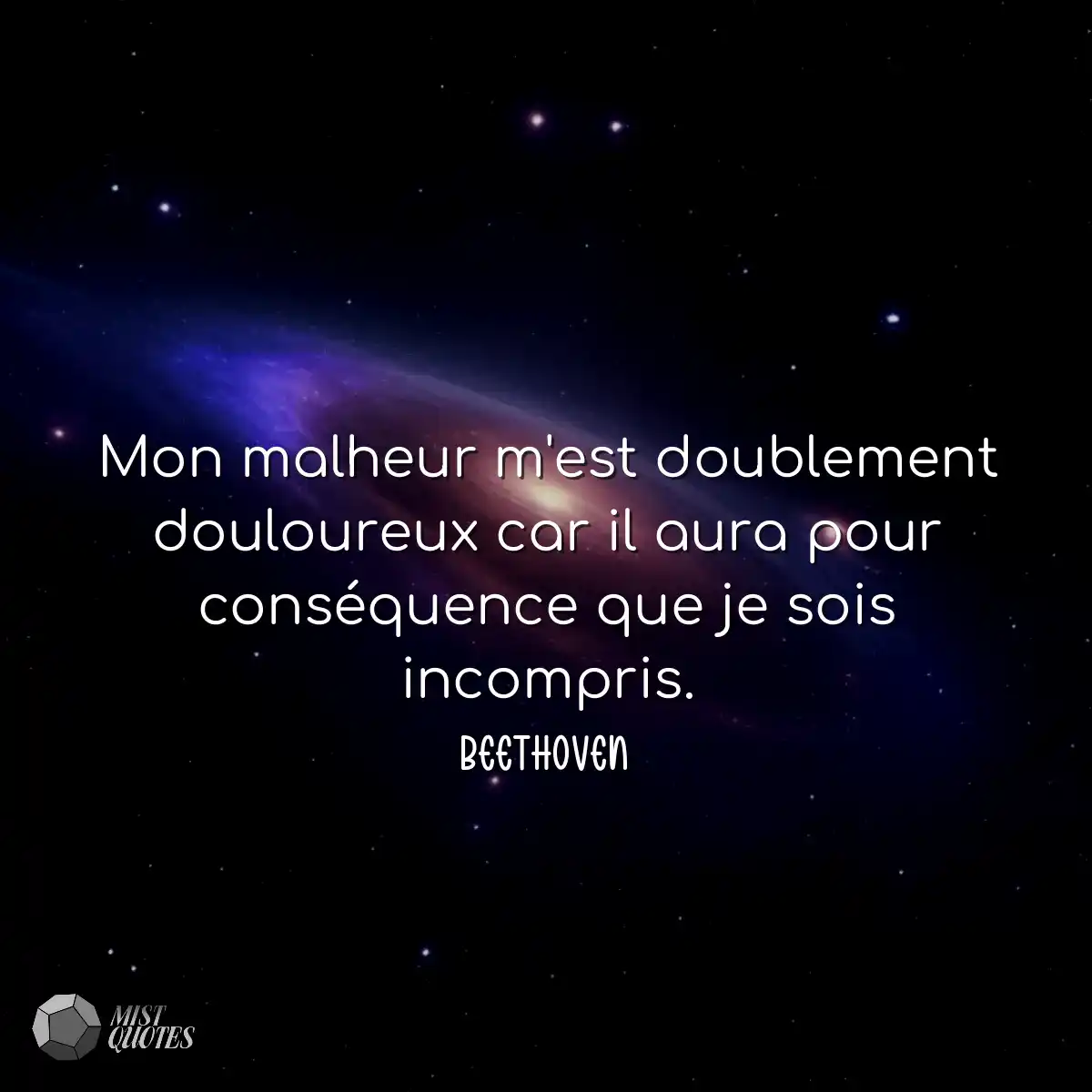 Mon malheur m'est doublement douloureux car il aur