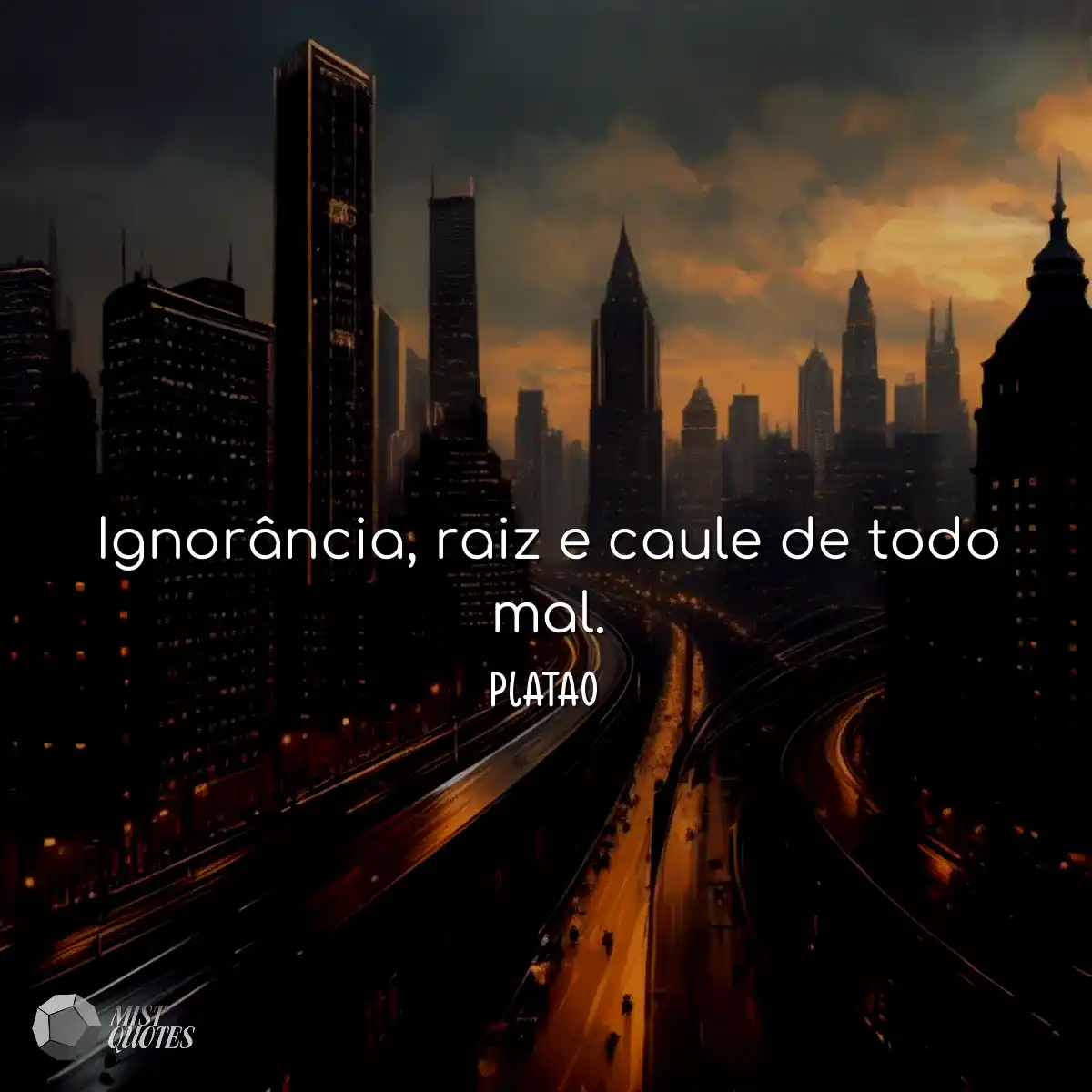 Ignorância, raiz e caule de todo mal.