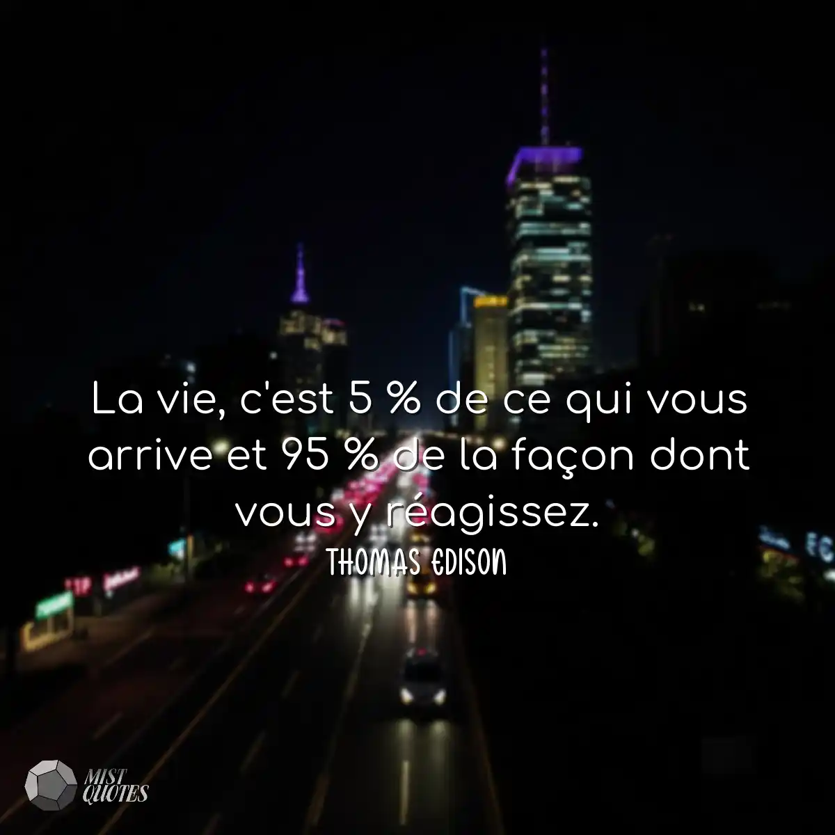 La vie, c'est 5 % de ce qui vous arrive 