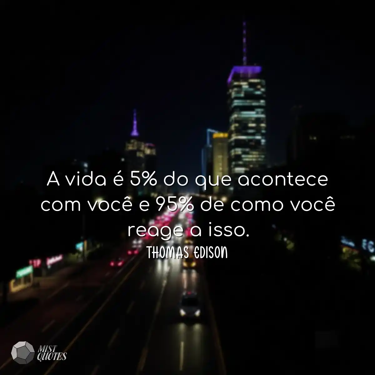 A vida é 5% do que acontece com você e