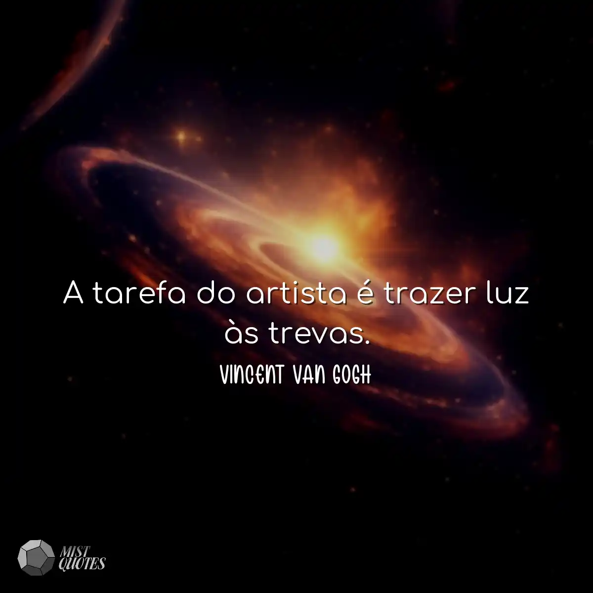 A tarefa do artista é trazer luz às trevas.