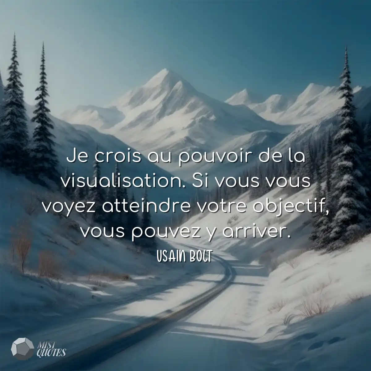 Je crois au pouvoir de la visualisation. Si vous v