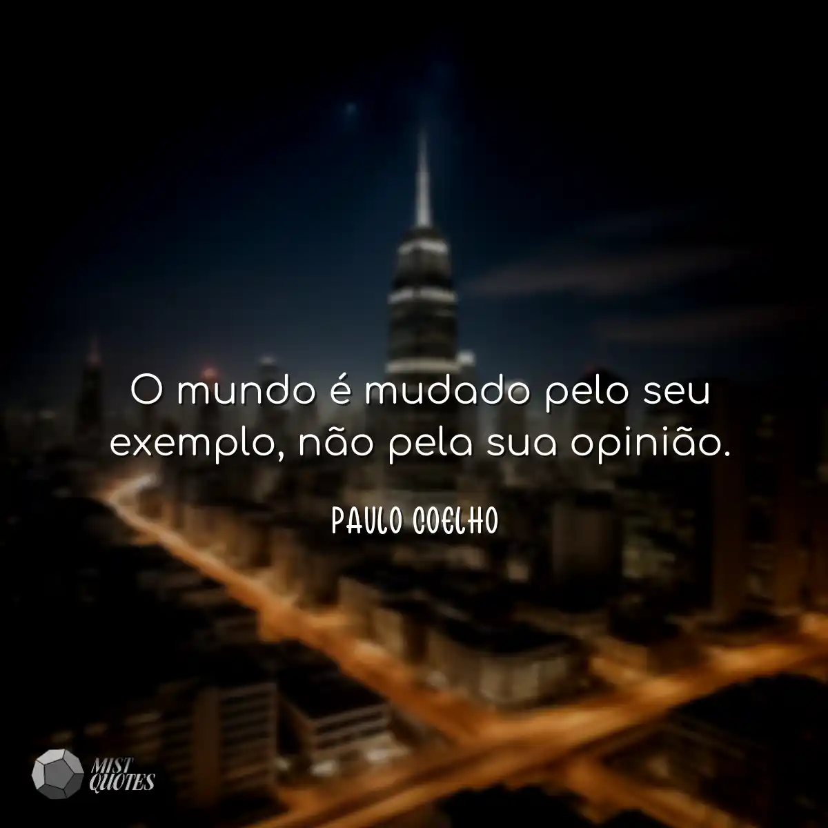 O mundo é mudado pelo seu exemplo, não pela sua op