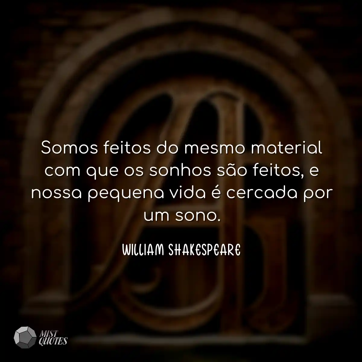 Somos feitos do mesmo material com que os sonhos s