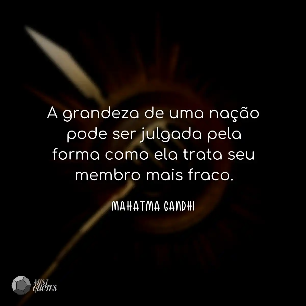 A grandeza de uma nação pode ser julgada pela form
