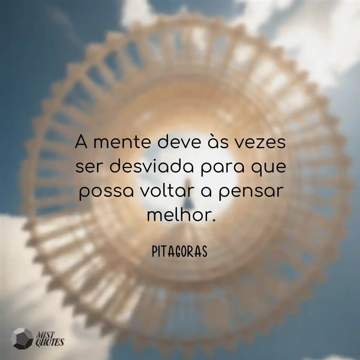 A mente deve às vezes ser desviada para
