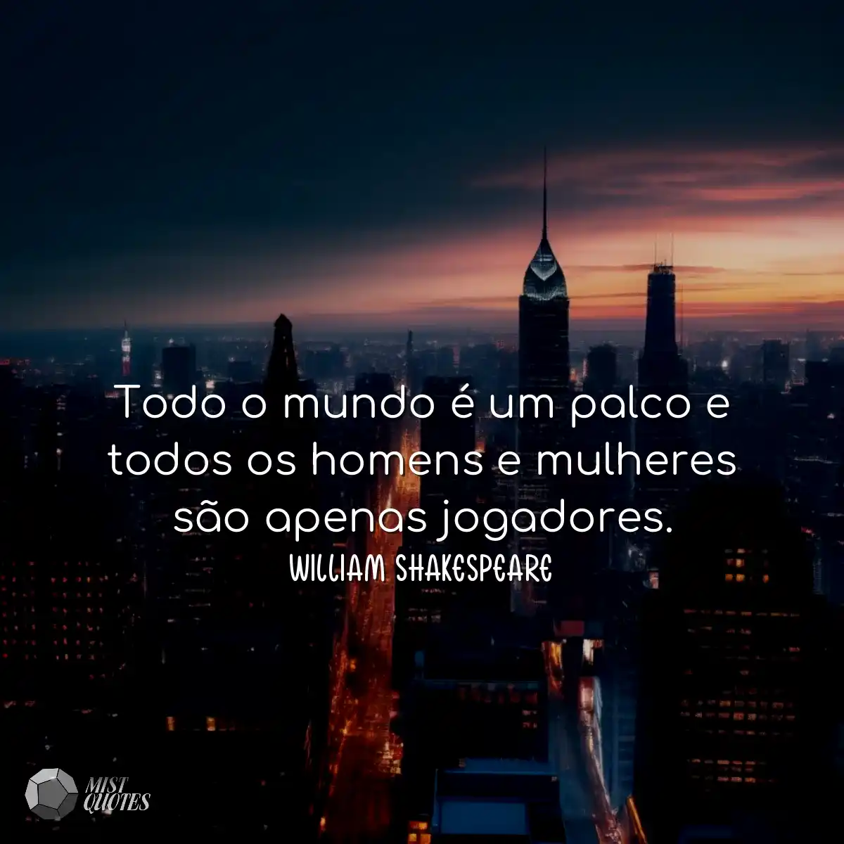 Todo o mundo é um palco e todos os homens e mulher