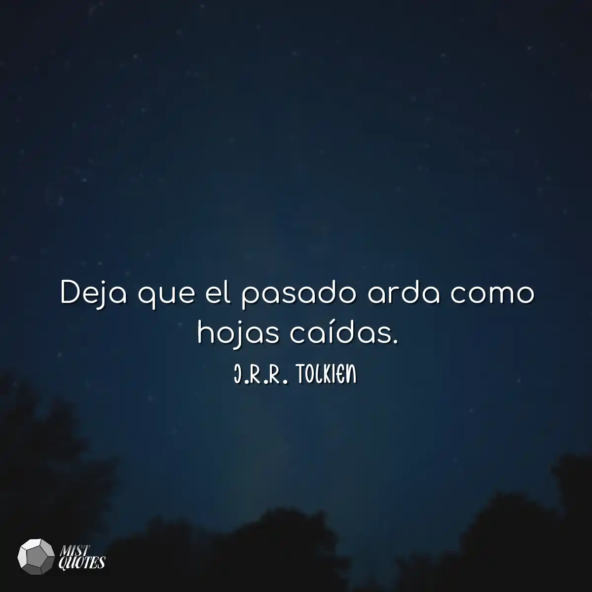 Deja que el pasado arda como hojas caíd