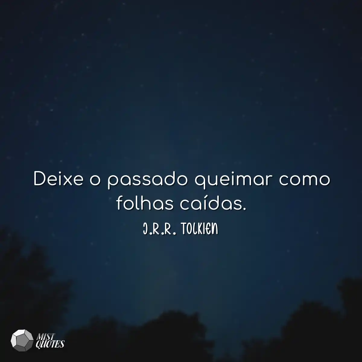 Deixe o passado queimar como folhas caí