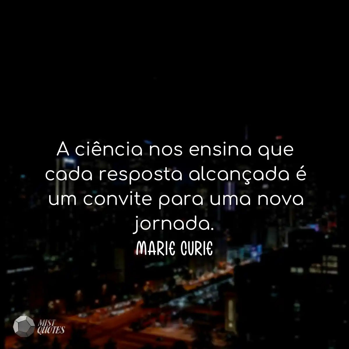 A ciência nos ensina que cada resposta 