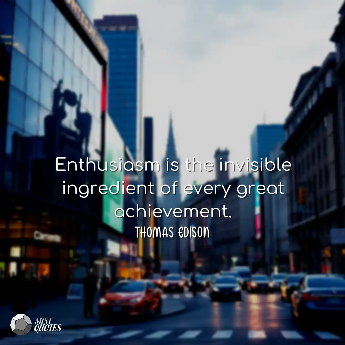 Enthusiasm is the invisible ingredient o
