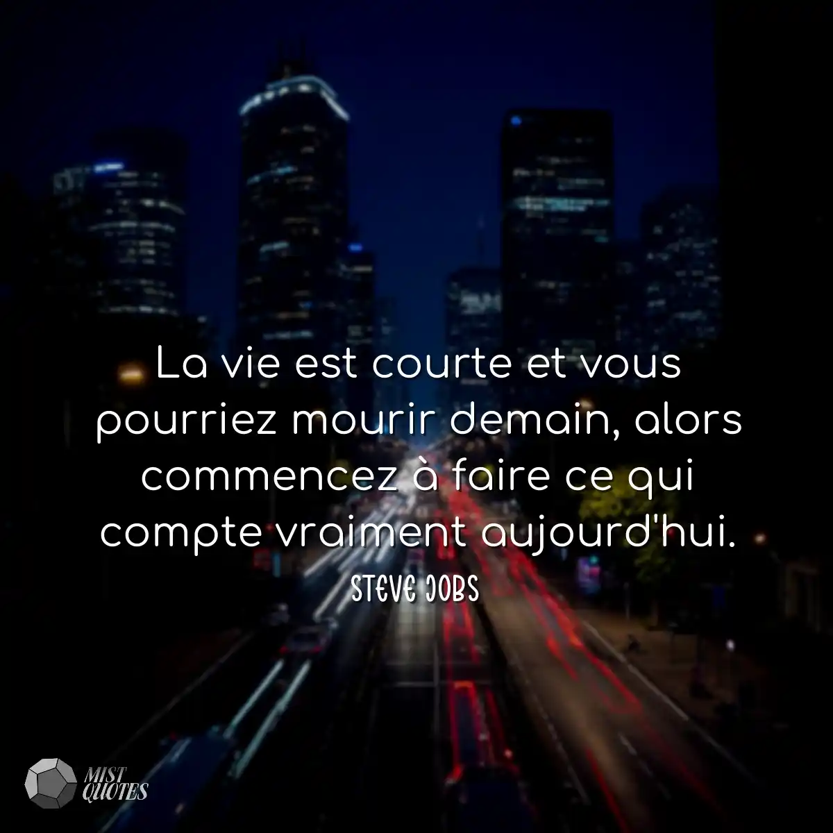 La vie est courte et vous pourriez mouri