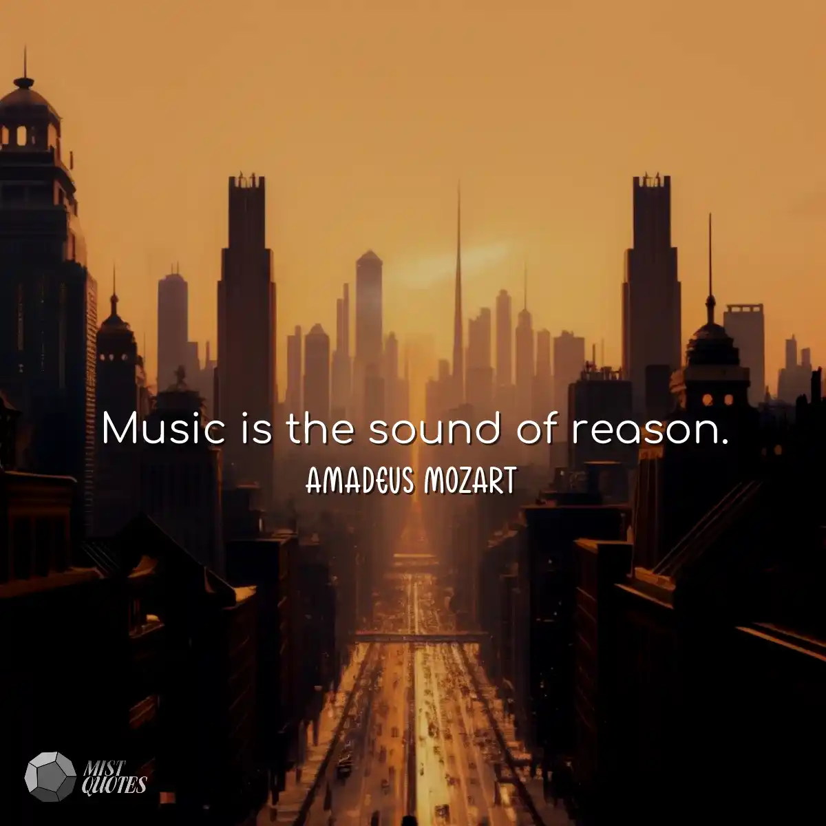 Music is the sound of reason.