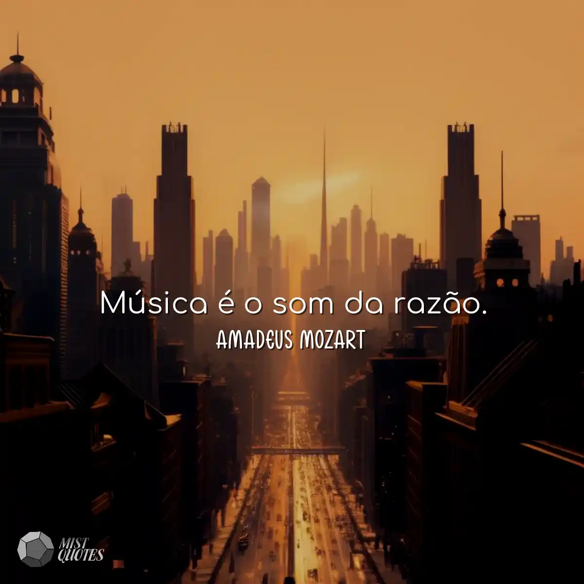 Música é o som da razão.