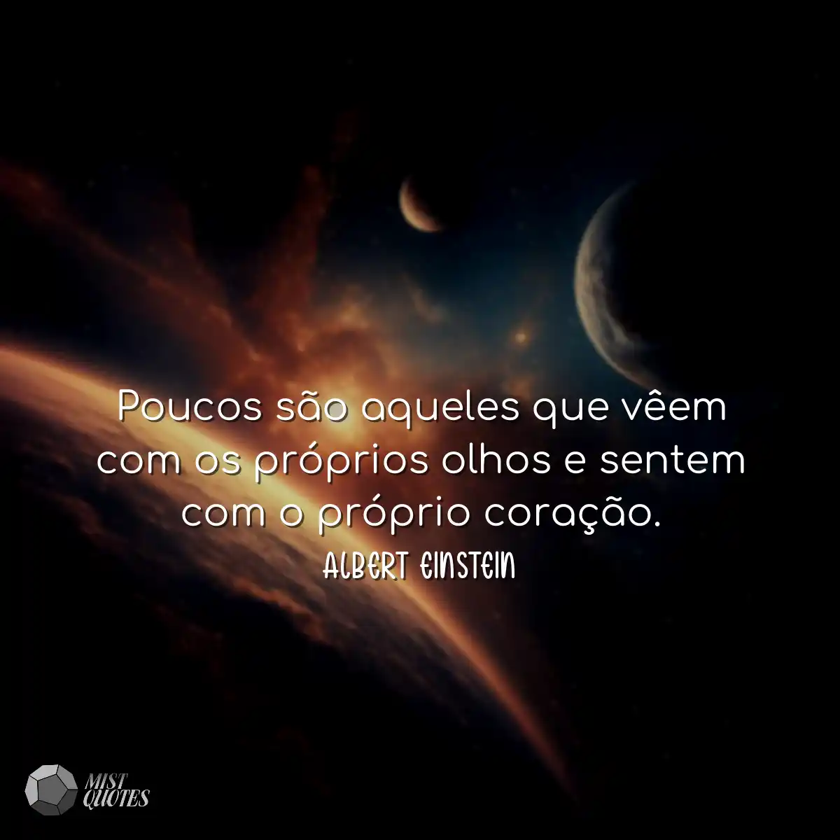 Poucos são aqueles que vêem com os próprios olhos 