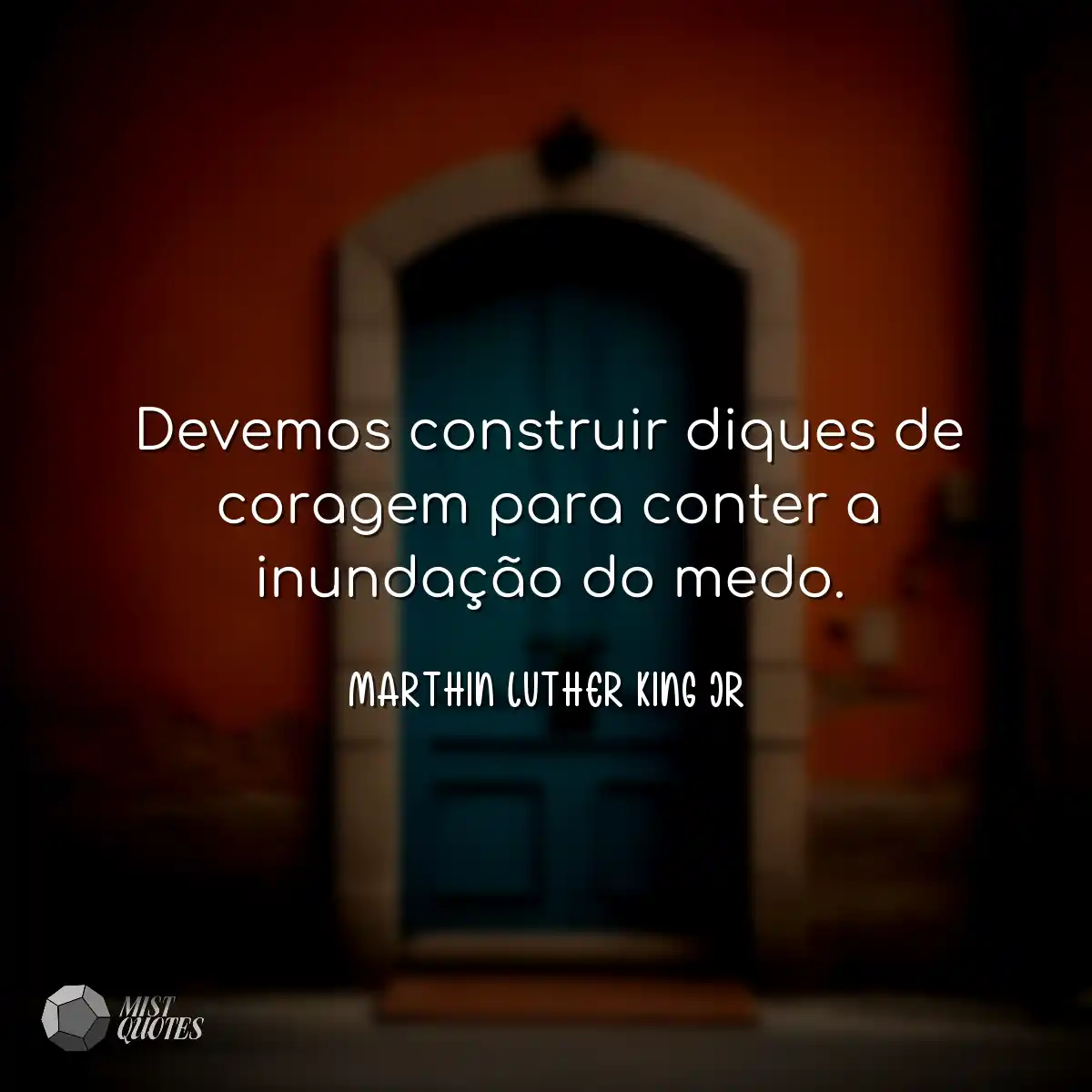 Devemos construir diques de coragem para