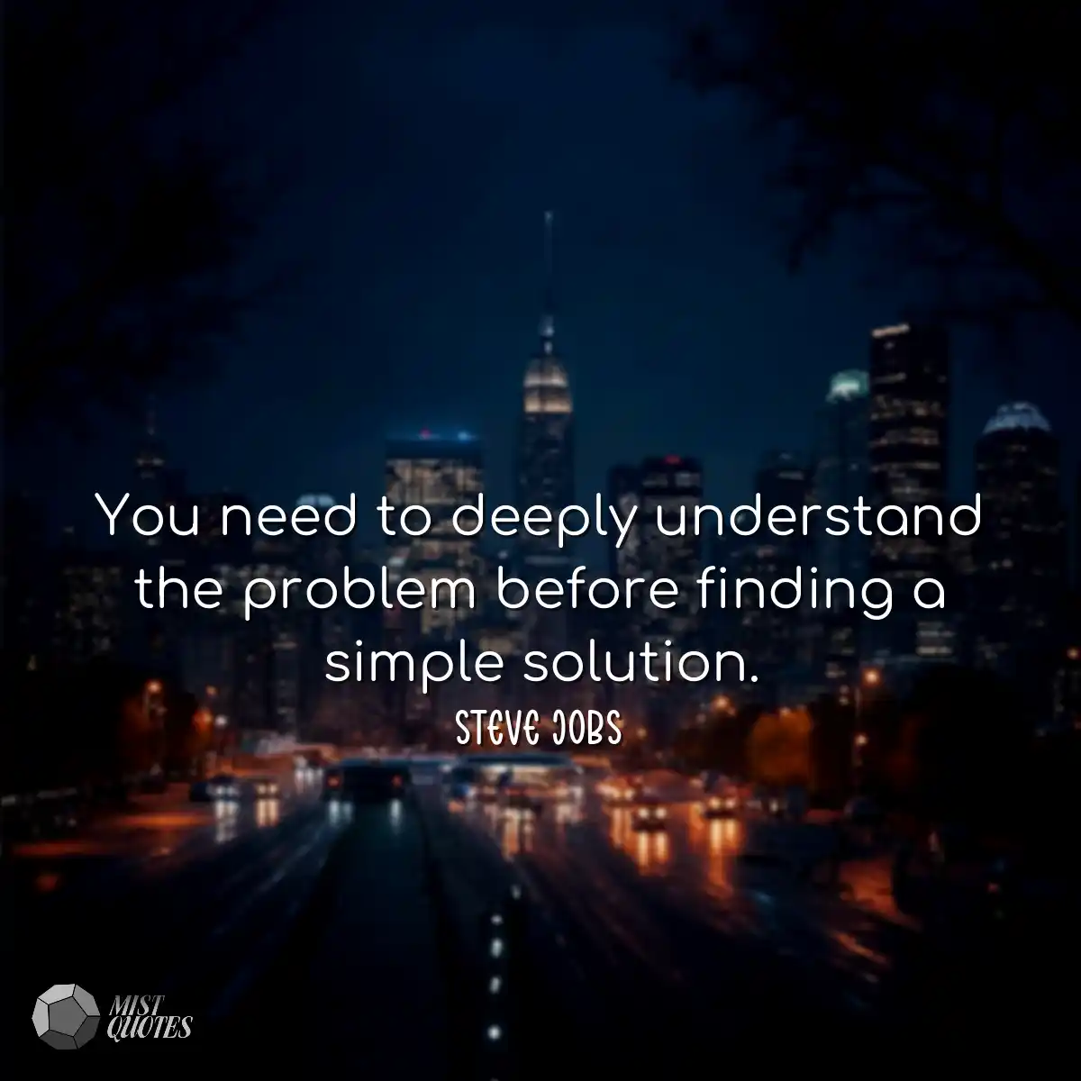 You need to deeply understand the proble