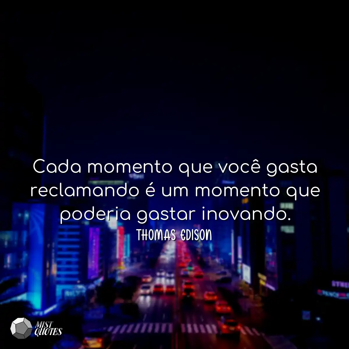 Cada momento que você gasta reclamando é um moment