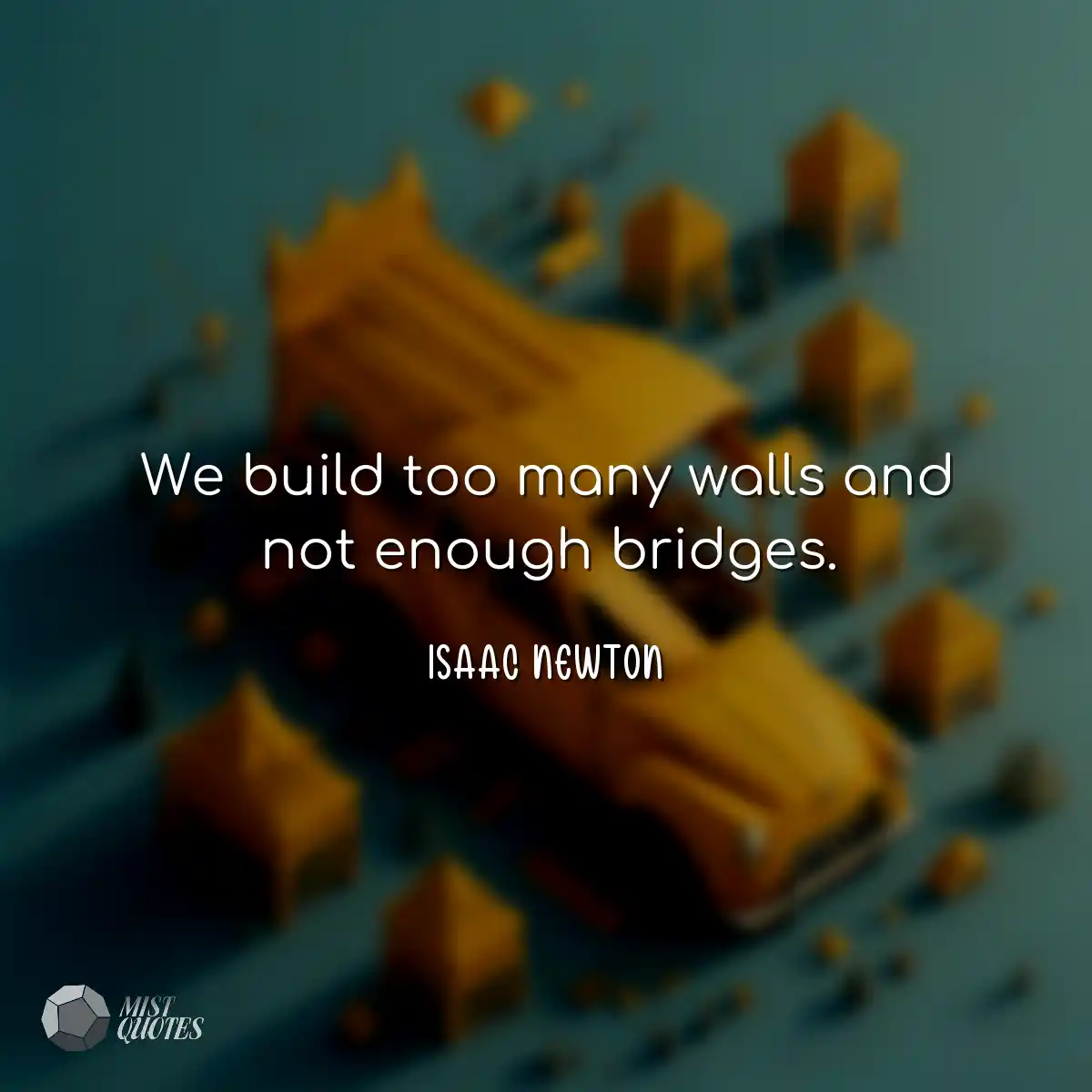 We build too many walls and not enough b